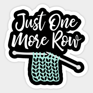 Just one more row Sticker